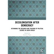 Decolonisation after Democracy: Rethinking the Research and Teaching of Political Science in South Africa by Piper; Laurence, 9781138350861