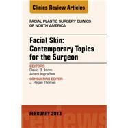 Facial Skin: Contemporary Topics for the Surgeon, an Issue of Facial Plastic Surgery Clinics by Hom, David B., 9781455770861