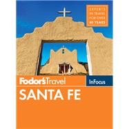 Fodor's in Focus Santa Fe by Arany, Lynne; Collins, Andrew; Baer, Rebecca, 9781640970861