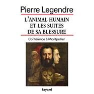 L'animal humain et les suites de sa blessure by Pierre Legendre, 9782213700861