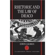Rhetoric and the Law of Draco by Carawan, Edwin, 9780198150862
