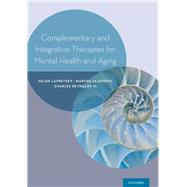 Complementary and Integrative Therapies for Mental Health and Aging by Lavretsky, Helen; Sajatovic, Martha; Reynolds, Charles, 9780199380862