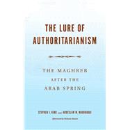 The Lure of Authoritarianism by King, Stephen J.; Maghraoui, Abdeslam M.; Alaoui, Hicham (AFT), 9780253040862