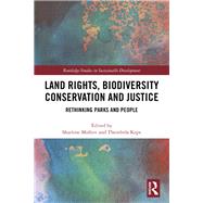 Land Rights, Biodiversity Conservation and Justice by Mollett, Sharlene; Kepe, Thembela, 9780367820862