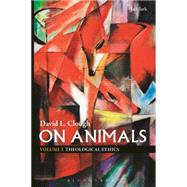 On Animals Volume II: Theological Ethics by Clough, David L., 9780567660862