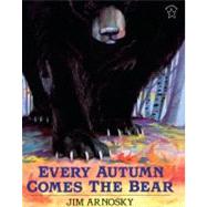 Every Autumn Comes the Bear by Arnosky, Jim, 9780613880862
