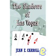 The Shadows of Las Vegas by Carroll, Jean E., 9780741420862