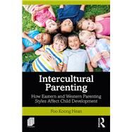 Intercultural Parenting: A comparison of global parenting styles by Foo; Koong Hean, 9781138580862
