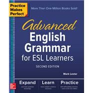 Practice Makes Perfect: Advanced English Grammar for ESL Learners, Second Edition by Lester, Mark, 9781260010862