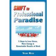 Shift to Professional Paradise by Hess, Vicki; Bailey, Simon T., 9781453850862