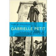 Gabrielle Petit The Death and Life of a Female Spy in the First World War by Schaepdrijver, Sophie De, 9781472590862