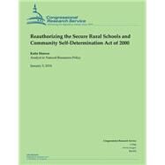 Reauthorizing the Secure Rural Schools and Community Self-determination Act of 2000 by Congressional Research Service, 9781502730862