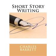 Short Story Writing by Barrett, Charles Raymond, 9781503100862