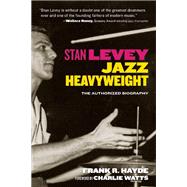 Stan Levey Jazz Heavyweight by Hayde, Frank R.; Watts, Charlie, 9781595800862