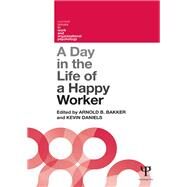 A Day in the Life of a Happy Worker by Bakker; Arnold B., 9781848720862