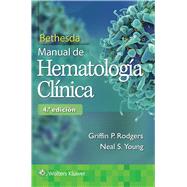 Bethesda. Manual de hematologa clnica by Rodgers, Griffin P.; Young, Neal S., 9788417370862