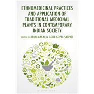 Ethnomedicinal Practices and Application of Traditional Medicinal Plants in Contemporary Indian Society by Arun Makal and Gour Gopal Satpati, 9798216390862