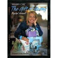 Shabby Chic : The Gift of Giving by Ashwell, Rachel, 9780062030863