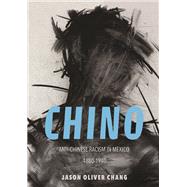 Chino by Chang, Jason Oliver, 9780252040863