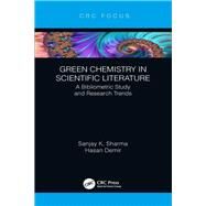 Green Chemistry in Scientific Literature by Sharma, Sanjay K.; Demir, Hasan, 9780367430863