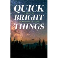 Quick Bright Things by Cook, Christopher, 9780369100863