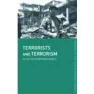 Terrorists and Terrorism: In the Contemporary World by Whittaker; David J., 9780415320863