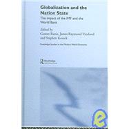 Globalization and the Nation State: The Impact of the IMF and the World Bank by Kosack; Stephen, 9780415700863