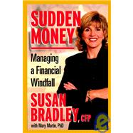 Sudden Money Managing a Financial Windfall by Bradley, Susan; Martin, Mary, 9780471380863