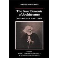 The Four Elements of Architecture and Other Writings by Gottfried Semper , Translated by Harry Francis Mallgrave , Wolfgang Herrmann , Introduction by Harry Francis Mallgrave, 9780521180863