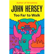 Too Far to Walk A Novel by Hersey, John, 9780593080863