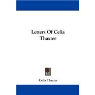 Letters of Celia Thaxter by Thaxter, Celia, 9781430450863