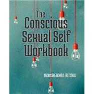 The Conscious Sexual Self Workbook by Fritchle, Melissa Jebian, 9781500810863