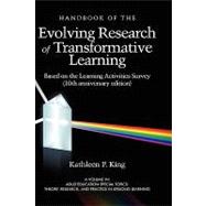 The Handbook of the Evolving Research of Transformative Learning: Based on the Learning Activities Survey, 10th Anniversary Edition by King, Kathleen P., 9781607520863