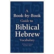 A Book-by-book Guide to Biblical Hebrew Vocabulary by Osborne, William R.; Meek, Russell, L., 9781683070863