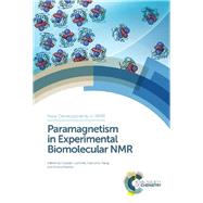 Paramagnetism in Experimental Biomolecular Nmr by Claudio, Luchinat (CON); Parigi, Giacomo; Ravera, Enrico, 9781788010863