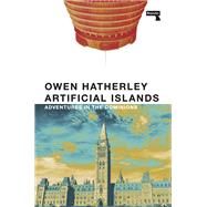 Artificial Islands Adventures in the Dominions by Hatherley, Owen, 9781914420863
