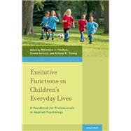 Executive Functions in Children's Everyday Lives A Handbook for Professionals in Applied Psychology by Hoskyn, Maureen J.; Iarocci, Grace; Young, Arlene R., 9780199980864