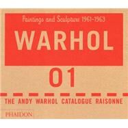The Andy Warhol Catalogue Raisonné, Paintings and Sculpture 1961-1963 Paintings and Sculptures 1961–1963 by Unknown, 9780714840864