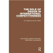 The Role of Design in International Competitiveness by Ughanwa, D. O.; Baker, M. J., 9780815370864
