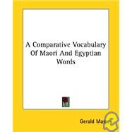 A Comparative Vocabulary of Maori and Egyptian Words by Massey, Gerald, 9781425350864