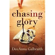 Chasing Glory by Galbraith, Deeanna, 9781517420864