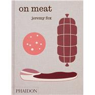 On Meat Modern Recipes for the Home Kitchen by Fox, Jeremy; Sheridan, Rachael; Bertolli, Paul, 9781837290864