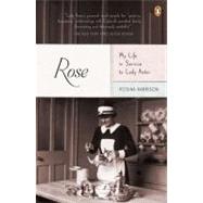 Rose: My Life in Service to Lady Astor by Harrison, Rosina, 9780143120865