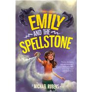 Emily and the Spellstone by Rubens, Michael, 9780544790865