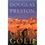 Cities of Gold : A Journey Across the American Southwest by Preston, Douglas J., 9780826320865