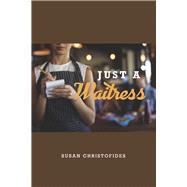 Just A Waitress by Christofides, Susan, 9798350910865