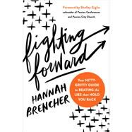 Fighting Forward by Brencher, Hannah, 9780310350866