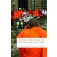 Asia on Tour: Exploring the Rise of Asian Tourism by Winter; Tim, 9780415460866