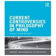 Current Controversies in Philosophy of Mind by Kriegel; Uriah, 9780415530866