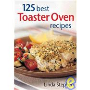 125 Best Toaster Oven Recipes by Stephen, Linda, 9780778800866